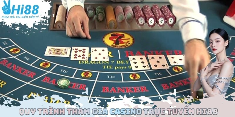 Quy trình tham gia Casino trực tuyến Hi88