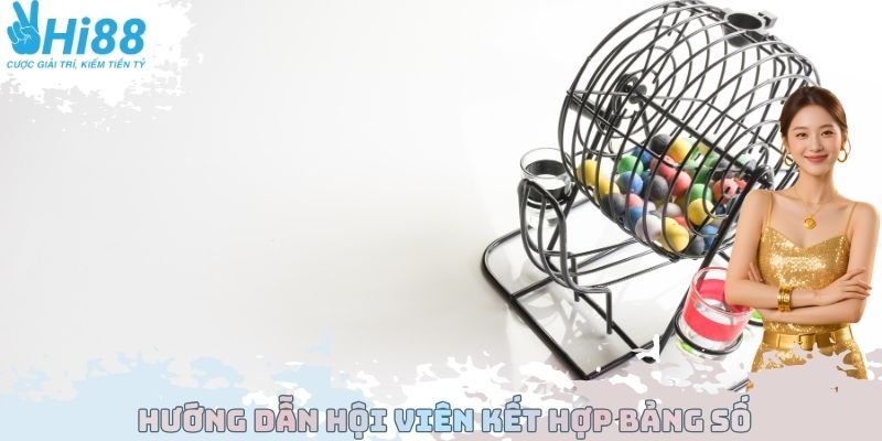 Hướng dẫn hội viên kết hợp bảng số